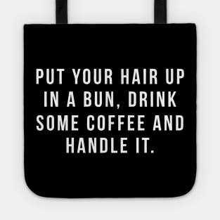 Put Your Hair Up In A Bun Tote