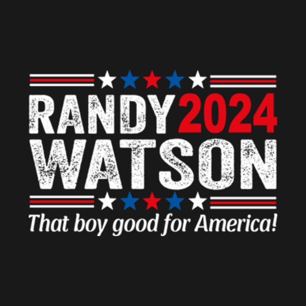 Randy Watson 2024 - That Boy Good For America by David Brown