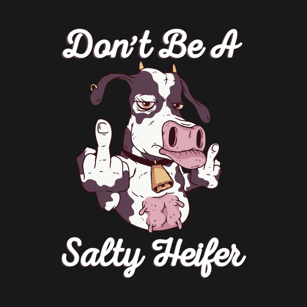 Don't be a Salty Heifer Cow Middle Finger print by Bluebird Moon