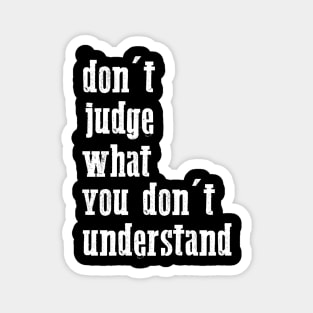 don't judge what you don't understand quote Magnet