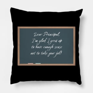 Dear Principal Grateful Not to Have Your Job Pillow