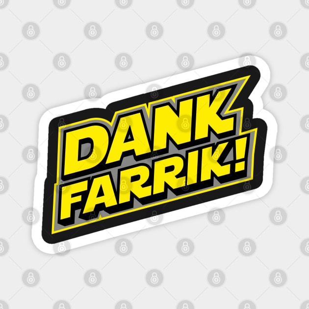 Dank Farrik! Magnet by Vector-Planet