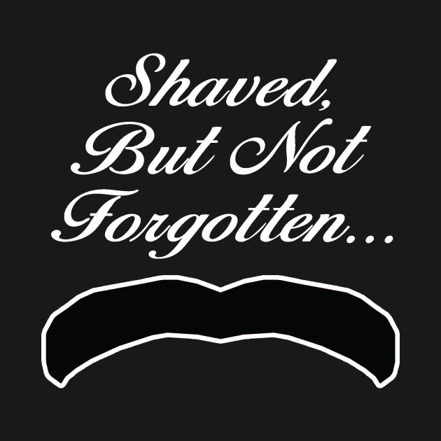 Henry Cavill King Stache Shaved But Not Forgotten Shirt - White Text by 90s Kids Forever