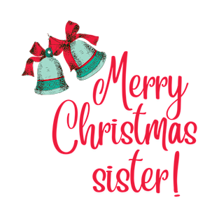 Merry Christmas sister! T-Shirt