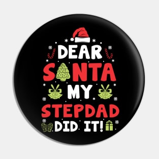 Dear Santa My Stepdad Did It Funny Xmas Gifts Pin