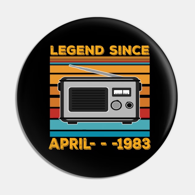 Legend Since 1983 Birthday 40th April Pin by thexsurgent