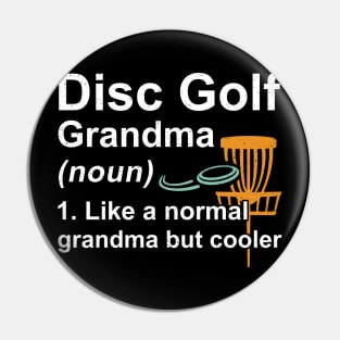 Disc Golf Grandma Noun Like A Normal Grandma But Cooler Pin