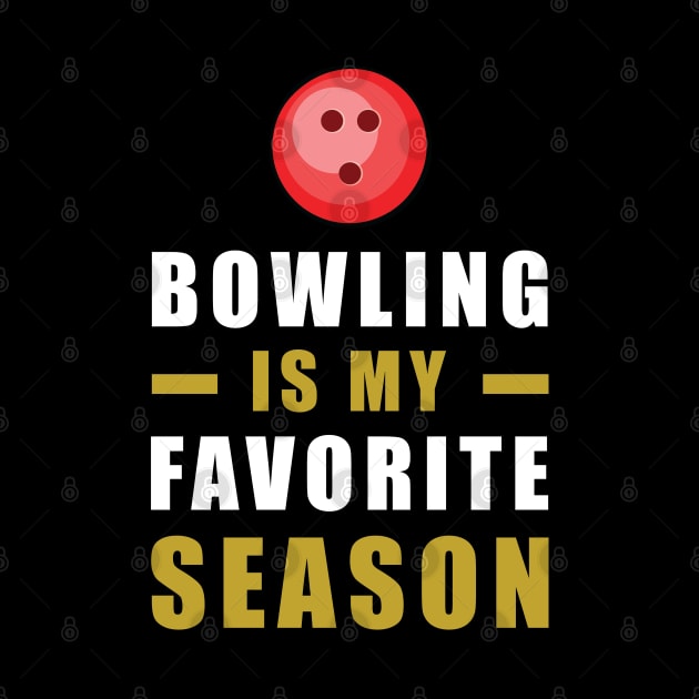 Bowling Is My Favorite Season by DesignWood-Sport