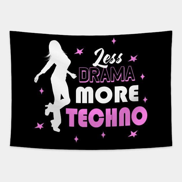 Less Drama More Techno EDM Dance Disco Party Girl Tapestry by Foxxy Merch