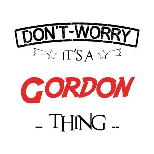 Don't Worry, It's A Gordon Thing, Name , Birthday, given name T-Shirt