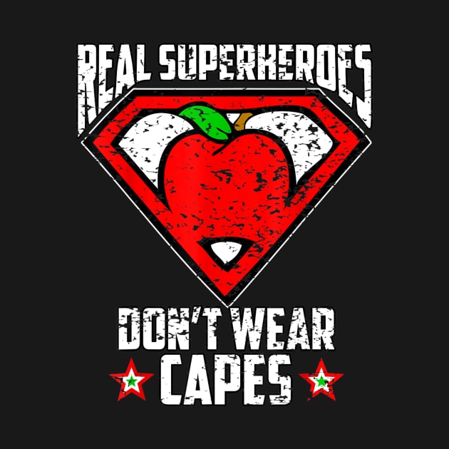 Distressed Real SuperHeroes Don't Wear Capes Teacher by Haley Tokey
