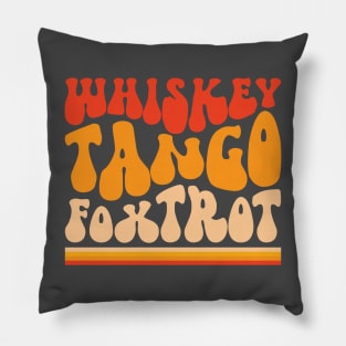 Whiskey Tango Foxtrot baby. Groovy retro design. Pillow