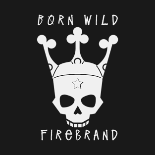 Born Wild - Firebrand T-Shirt