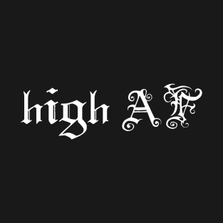 high AF T-Shirt