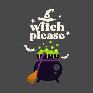 Witch Please T-Shirt