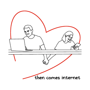 Then Comes Internet T-Shirt