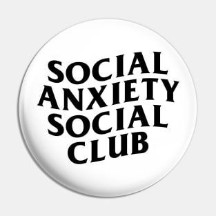 Social Anxiety Social Club (black print) Pin