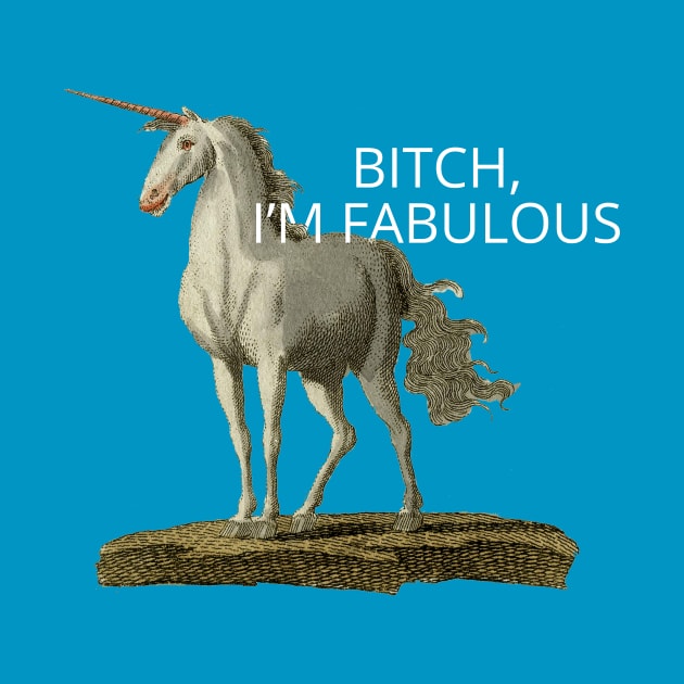 bitch, i'm fabulous by ShittyQuotes