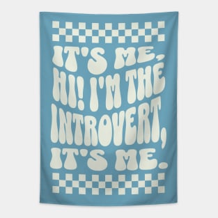 It's me, Hi I'm the Introvert, It's me - Funny Introvert Apparel Tapestry