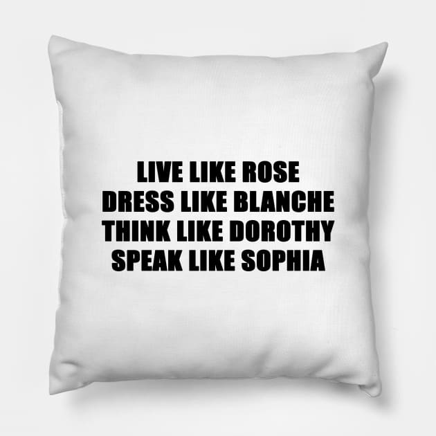 live like the golden girls Pillow by aluap1006