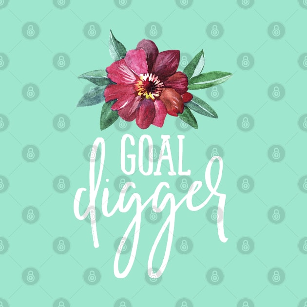 Goal Digger Floral by TheBlackCatprints