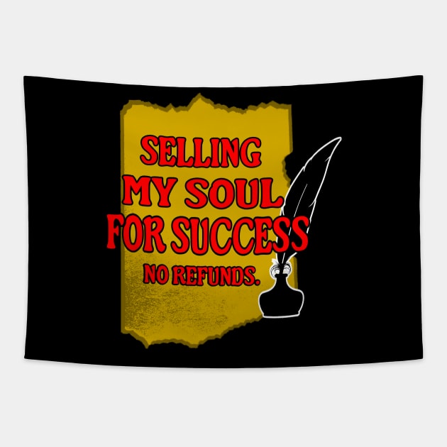 Sell My Soul for Success Shirt | No Refunds Ambition Tee | Unapologetic Ambition Shirt | Funny Motivational Gift for Go-Getters Tapestry by sillyindustries