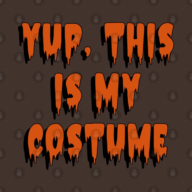 Yup, This is my Costume Halloween Costume by SunGraphicsLab