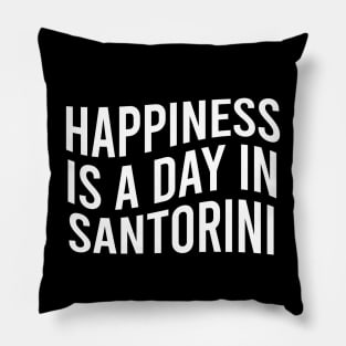 Happiness is a day in Santorini Pillow