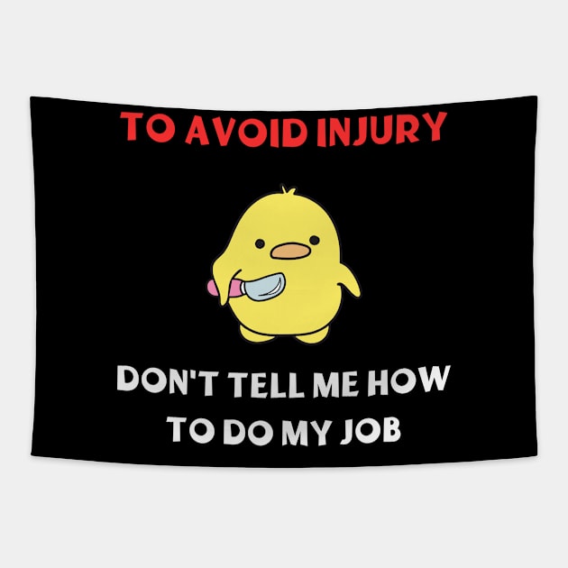 Dont Tell Me How To Do My Job Funny Gifts Tapestry by ArtisticMania