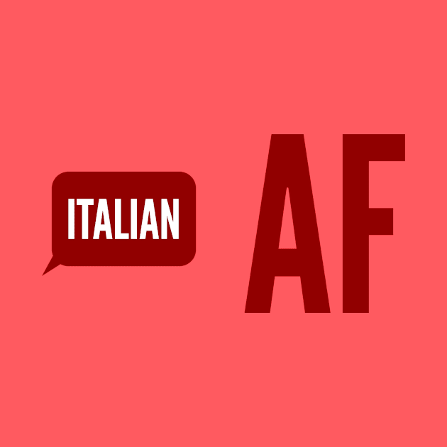 Italian AF by MessageOnApparel