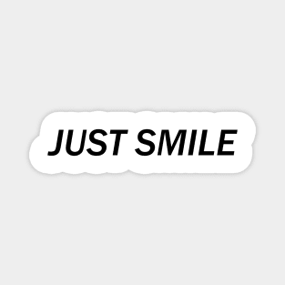 JUST SMILE Magnet