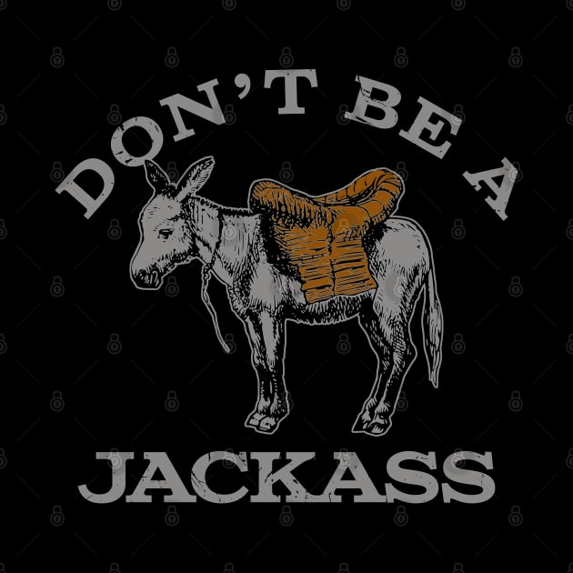 Don't Be A Jacka$$ by PopCultureShirts