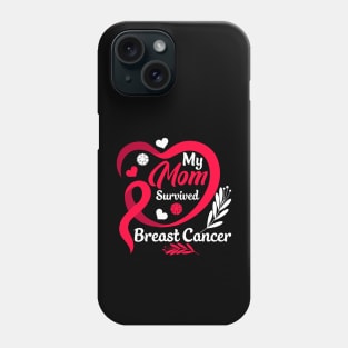 My mom survived breast cancer, breast cancer mom Phone Case