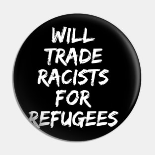 Will Trade Racists For Refugees Pin