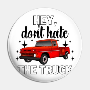 Don’t hate the truck Pin