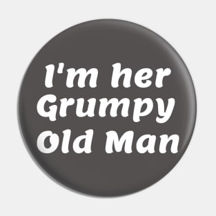 I'm her Grumpy Old Man Pin