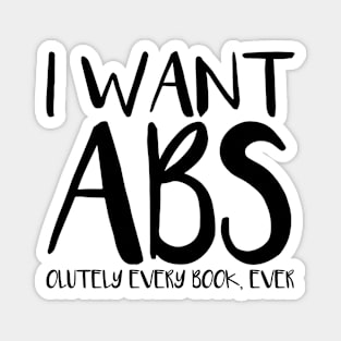 I WANT ABS OLUTELY EVERY BOOK EVER Funny Librarian product Magnet