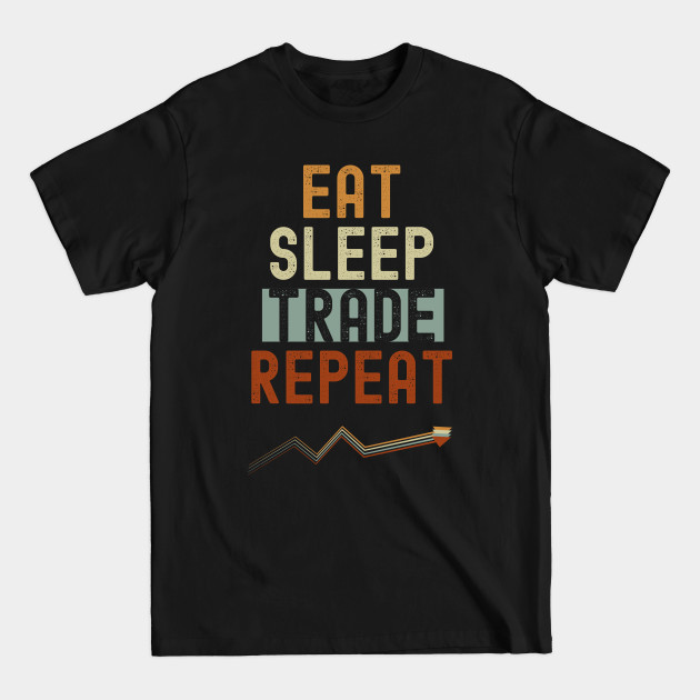 Discover Eat Sleep Trade Repeat - Trading & Investing - Day Trader - T-Shirt