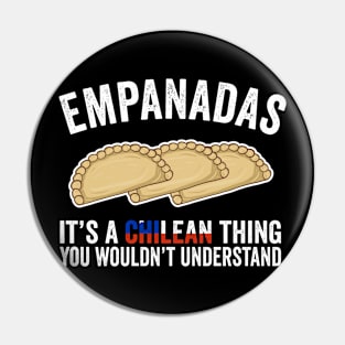 Empanadas It's A Chilean Thing You Would't Understand Pin