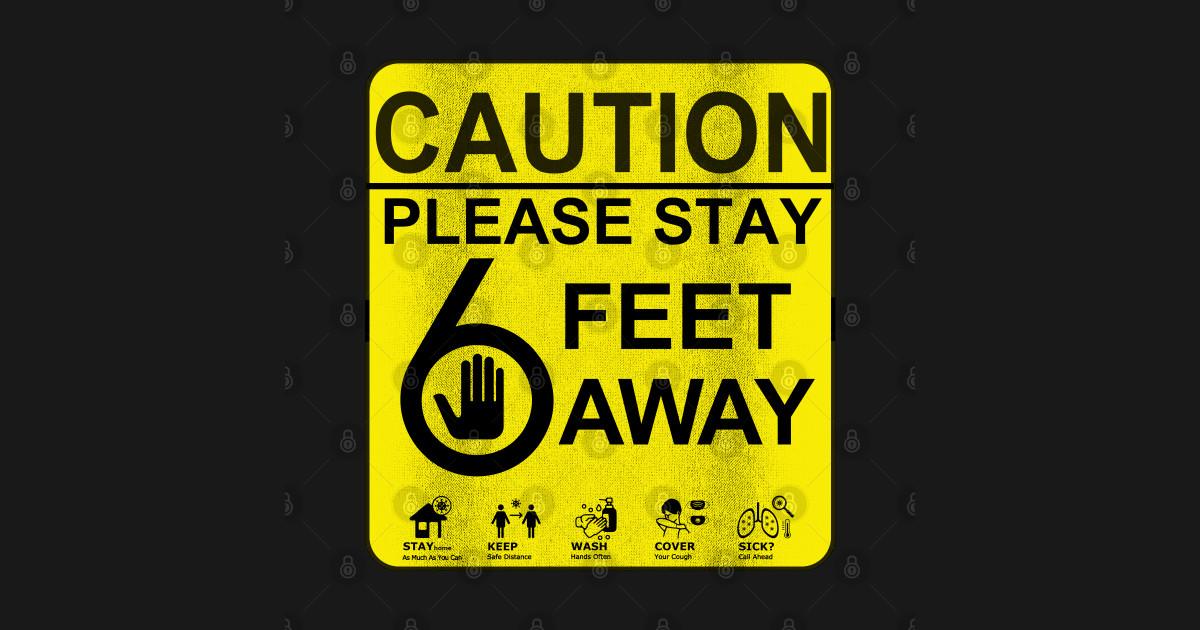 CAUTION, Please Stay 6 Feet Away Please Stay 6 Feet Away Gift