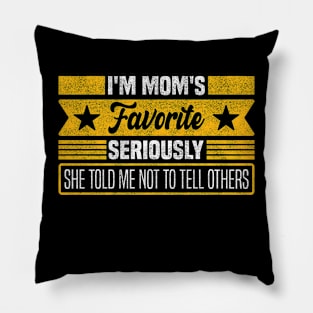 Funny Mom's Secret Favorite, Mother's Day - Seriously, She Told Me Not to Tell Others Pillow