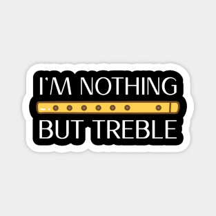 I'm nothing but treble (version 1) Magnet