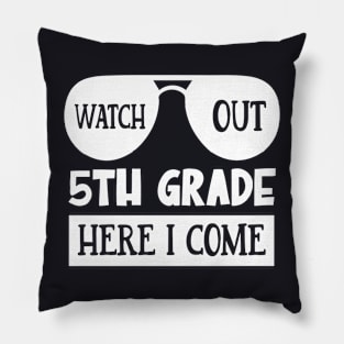 Watch Out 5th grade Here I Come | Funny First Day of School Teacher Girls & Boys Pillow