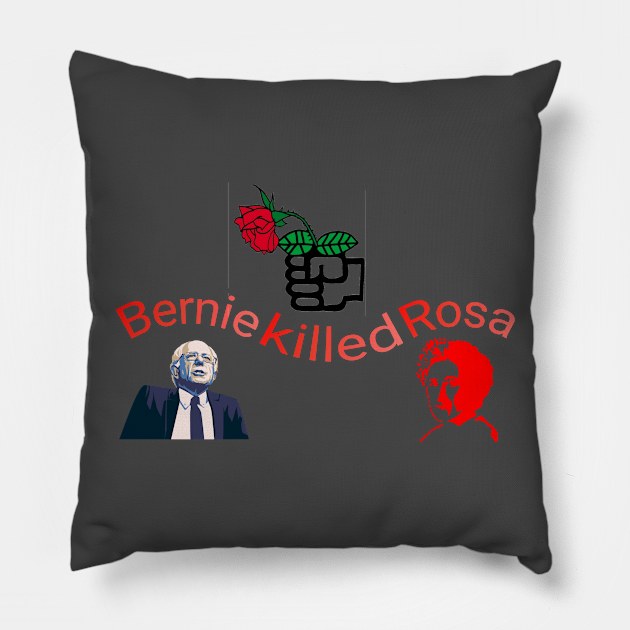 Bernie Killed Rosa Pillow by Emma Tebibyte