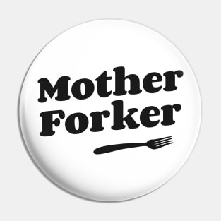 Mother Forker Pin