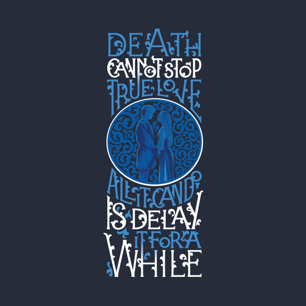 Death Cannot Stop True Love by polliadesign