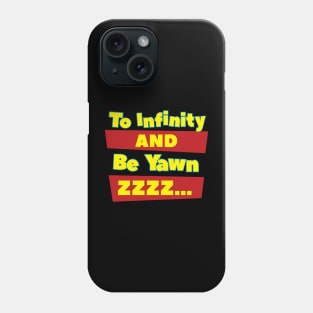 To Infinity And Be Yawn Phone Case