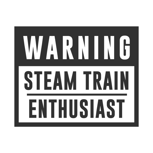 Train Design Warning Steam Train Enthusiast by TDDesigns