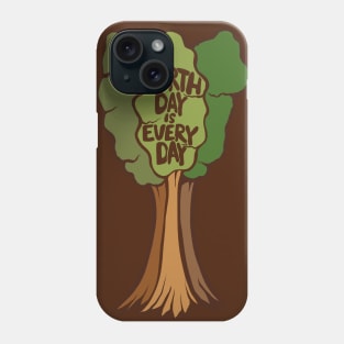 Earth Day is Every Day Phone Case