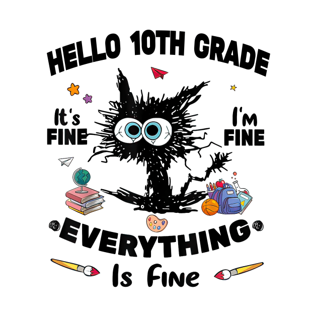 Black Cat Hello 10th Grade It's Fine I'm Fine Everything Is Fine by cogemma.art